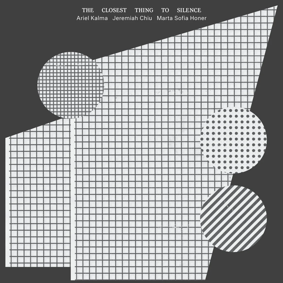 Ariel Kalma, Jeremiah Chiu & Marta Sofia Honer - The Closest Thing to Silence (Grey Vinyl)