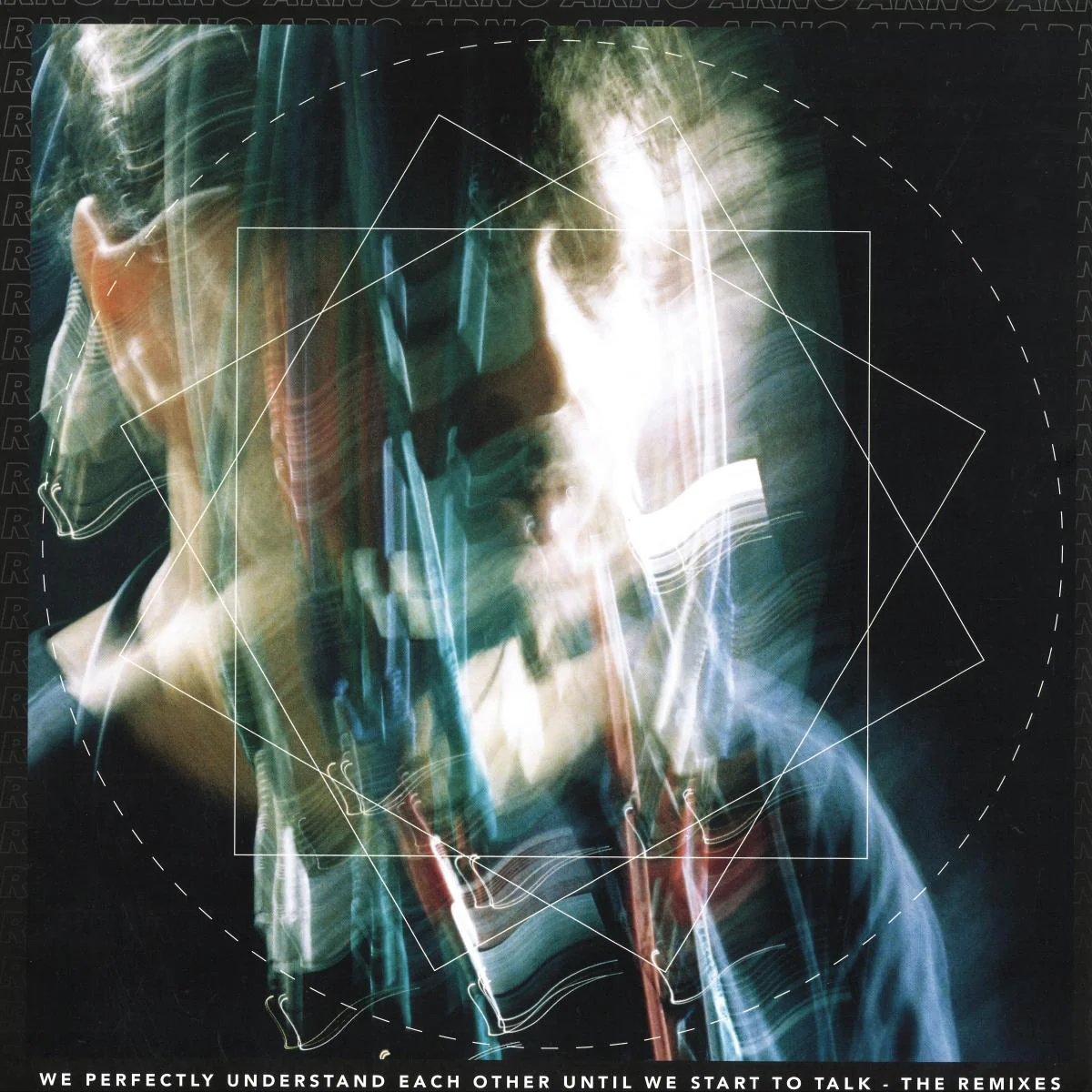 Arno - We Perfectly Understand Each Other Until We Start To Talk - The Remixes (12")