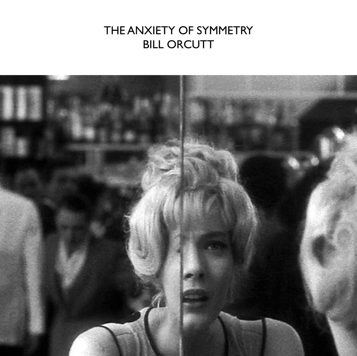 Bill Orcutt - The Anxiety Of Symmetry (LP)