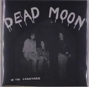Dead Moon - In The Graveyard