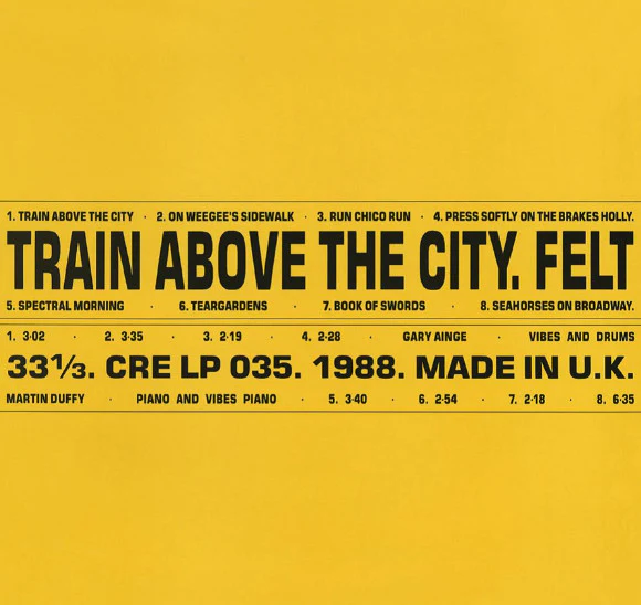 Felt - Train Above The City