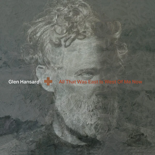 Glen Hansard - All That Was East Is West Of Me Now (Clear LP) - Image 3