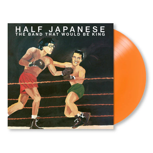 HALF JAPANESE - THE BAND THAT WOULD BE KING (Orange LP)