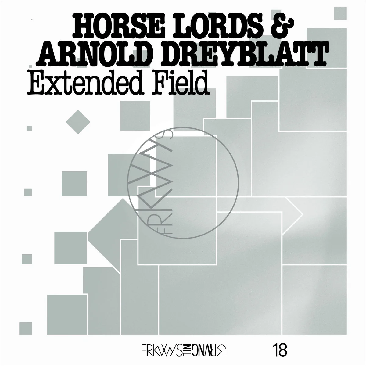 Horse Lords & Arnold Dreyblatt - FRKWYS Vol. 18: Extended Field (LP) - Image 2