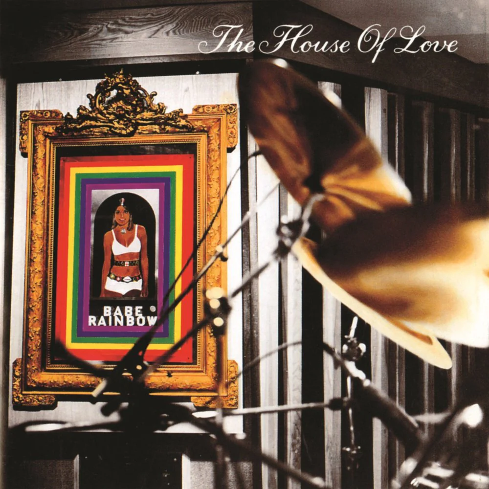 House of Love - Babe Rainbow