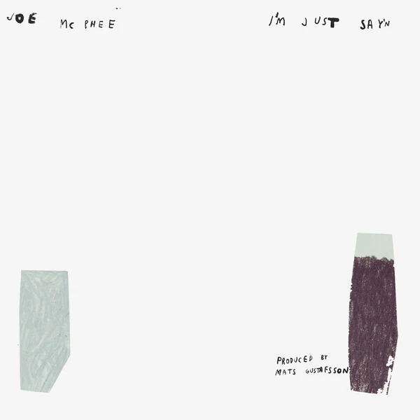JOE MCPHEE - I'm Just Say'n (LP)