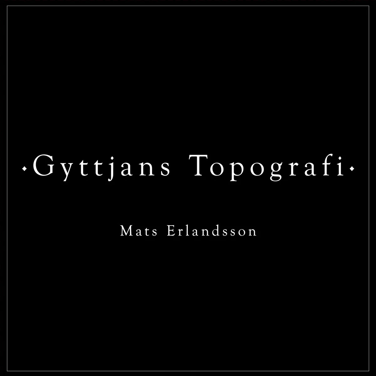 Mats Erlandsson - Gyttjans Topografi
