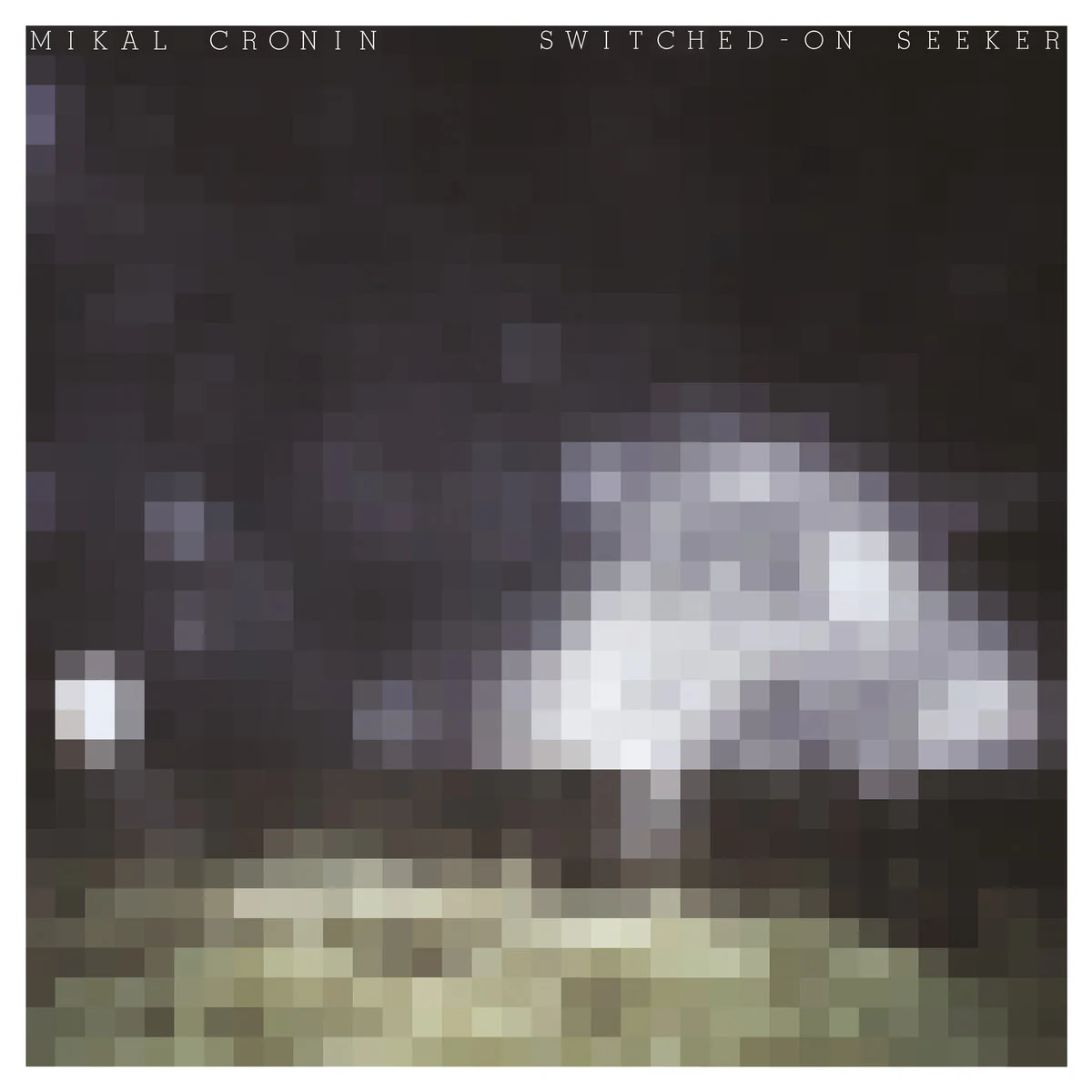 Mikal Cronin ‎ - Switched-On Seeker