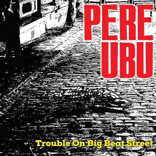 Pere Ubu - Trouble On Big Beat Street (LP) - Image 2