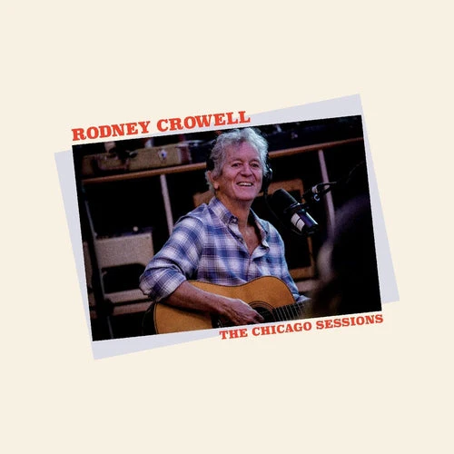 Rodney Crowell - Chicago Sessions (LP) - Image 2