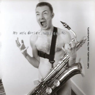 Terry Edwards & The Scapegoats - My Wife Doesn’t Understand Me