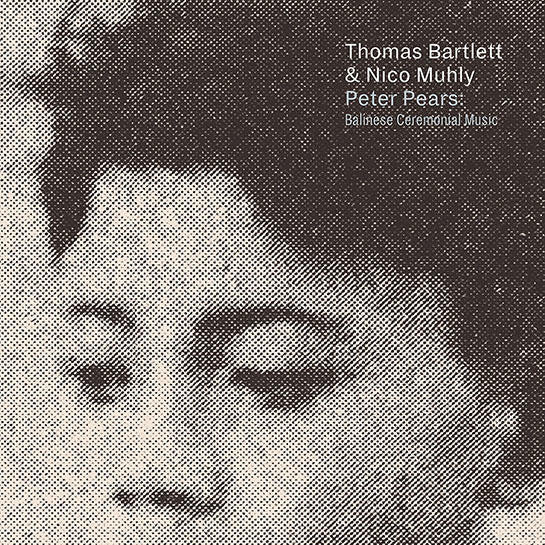 Thomas Bartlett & Nico Muhly - Peter Pears: Balinese Ceremonial Music (CD) (CD) - Image 2