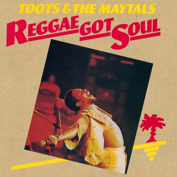 Toots & the Maytals - Reggae Got Soul