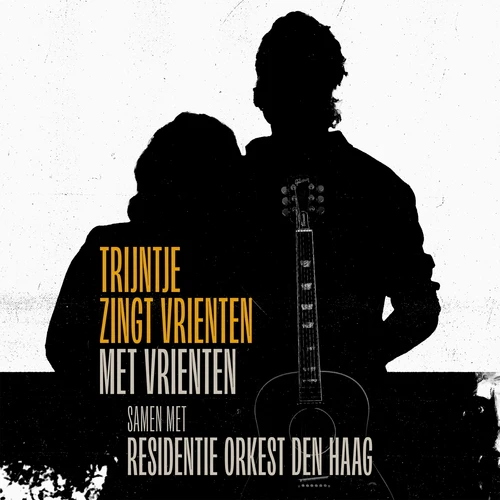Trijntje Oosterhuis - Trijntje Zingt Vrienten Met Vrienten Samen Met Residentie Orkest Den Haag