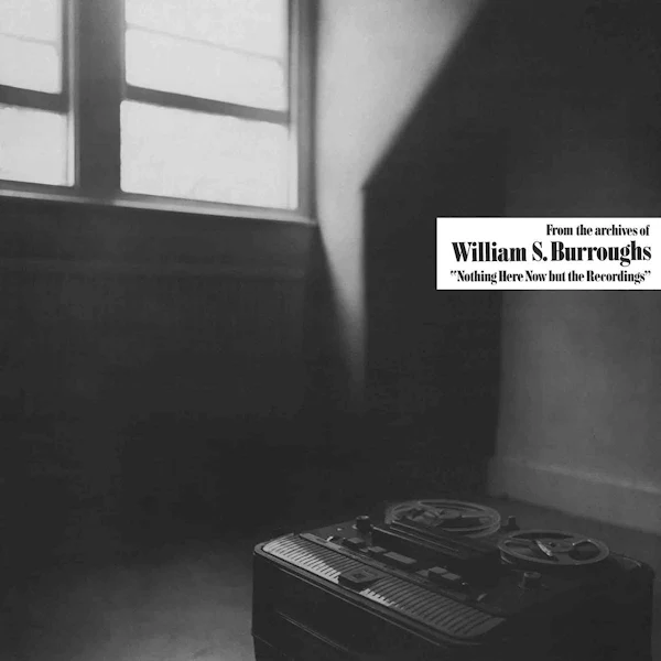 William S. Burroughs - Nothing Here Now But the Recordings (Transparent LP)